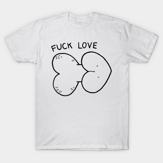 F*ck Love T-Shirt by shopbetafishes